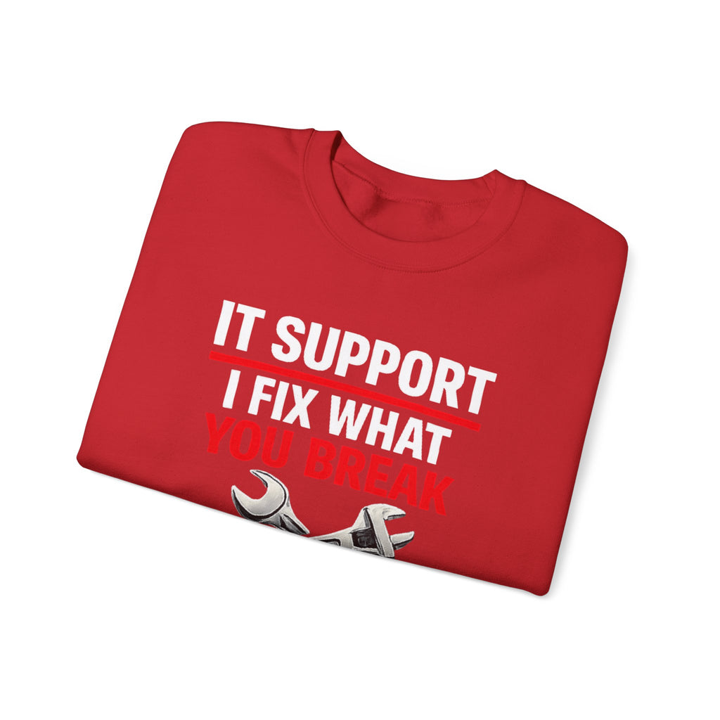 "I Fix What You Break" IT Tech Support Crewneck Sweatshirt
