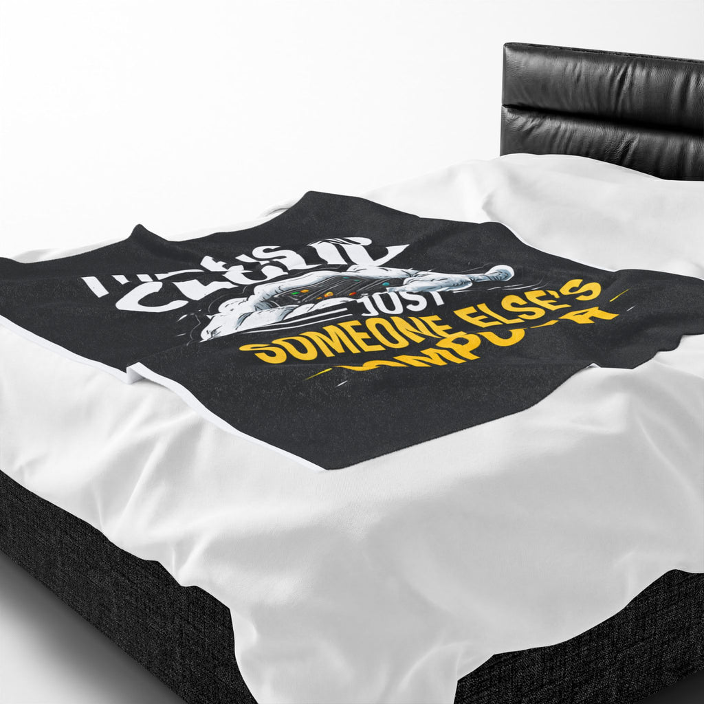 "There Is No Cloud, Just Someone Else's Computer" Tech Humor Throw Funny IT Velveteen Plush Blanket