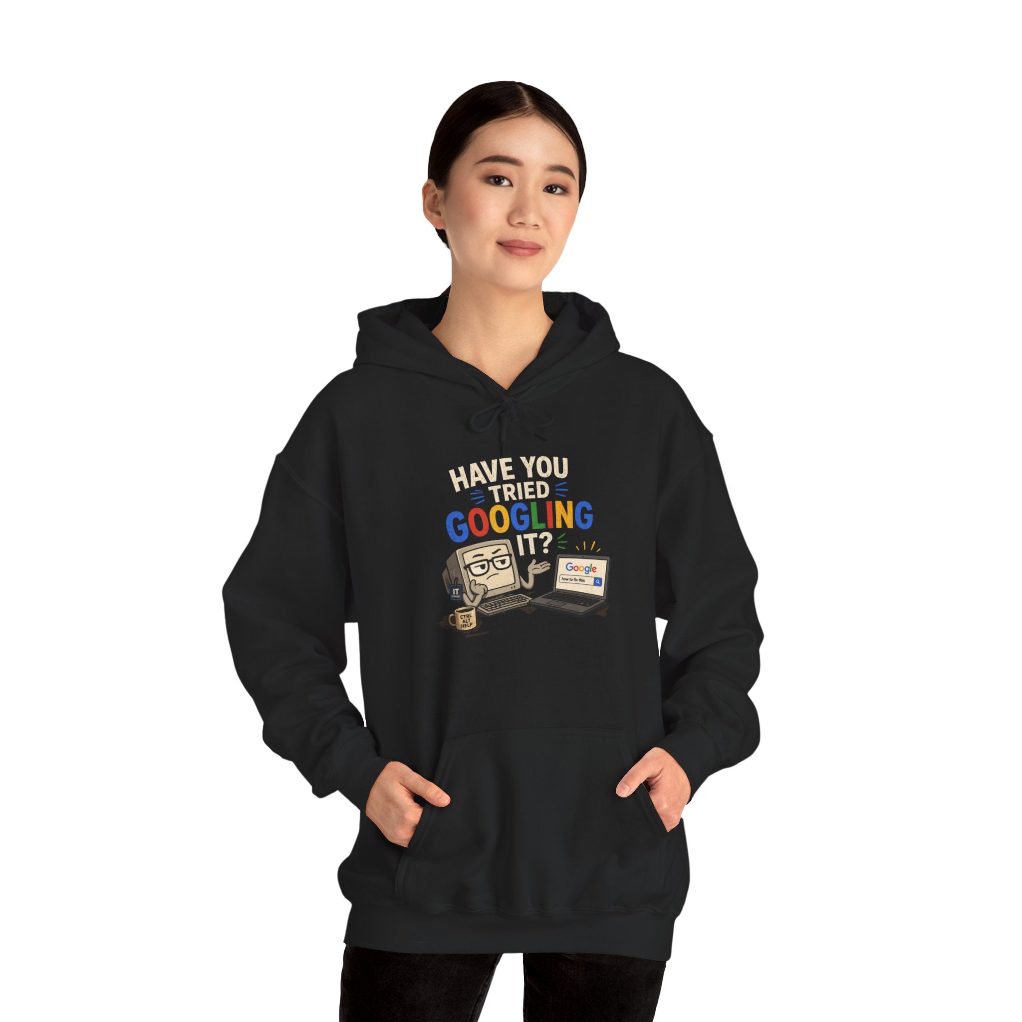 "Have You Tried Googling It?" Funny Tech Support Hoodie