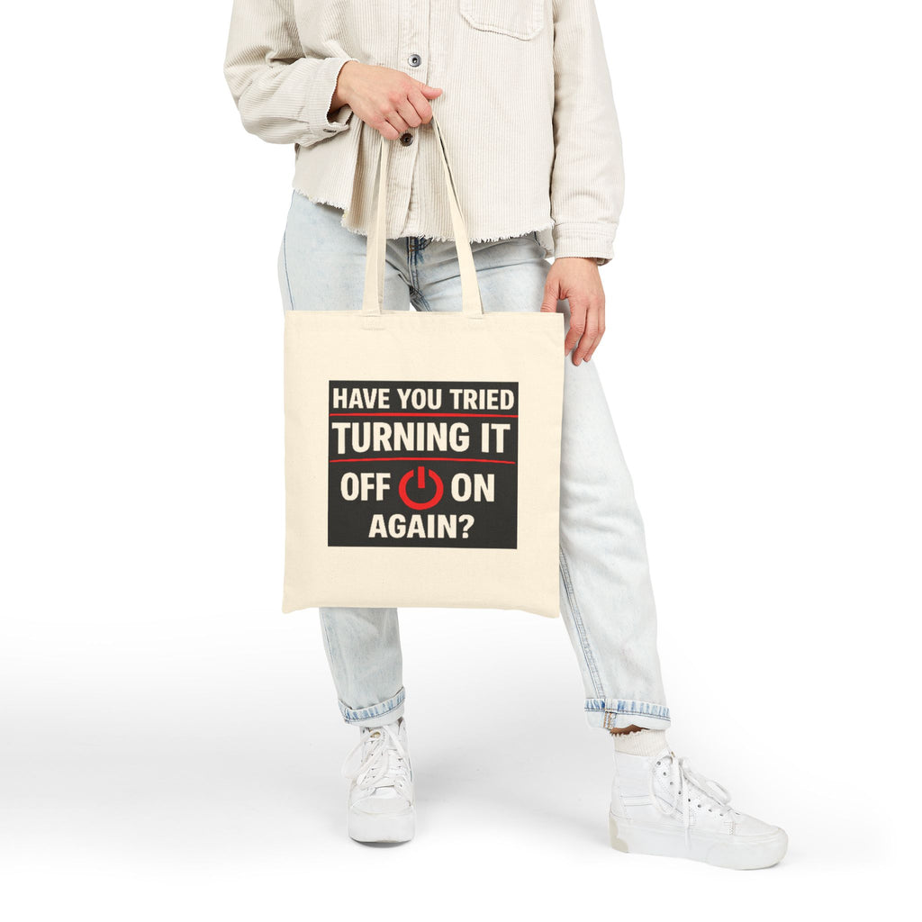 "Have You Tried Turning It Off & On Again?" Tech Humor Canvas Funny IT Tote Bag