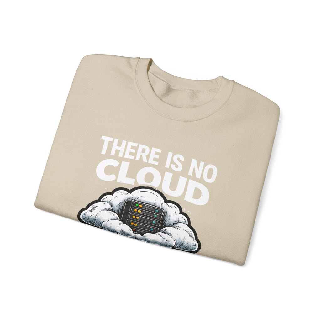 "There Is No Cloud, Just Someone Else's Computer" Tech Humor Crewneck Sweatshirt