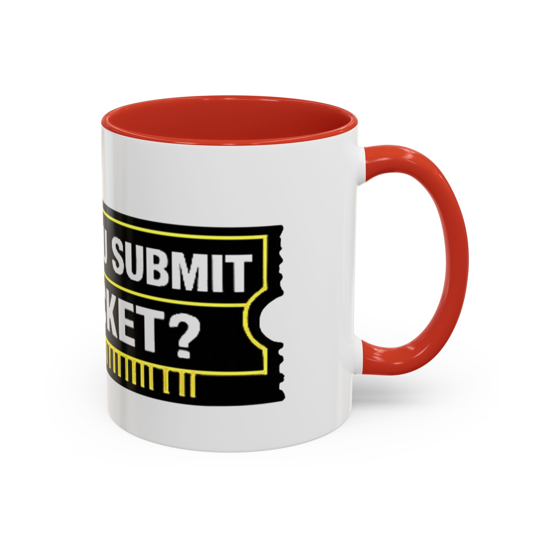"Did You Submit a Ticket?" Accent Coffee Mug — Support Desk Humor, IT Helpdesk Gift (11/15oz)