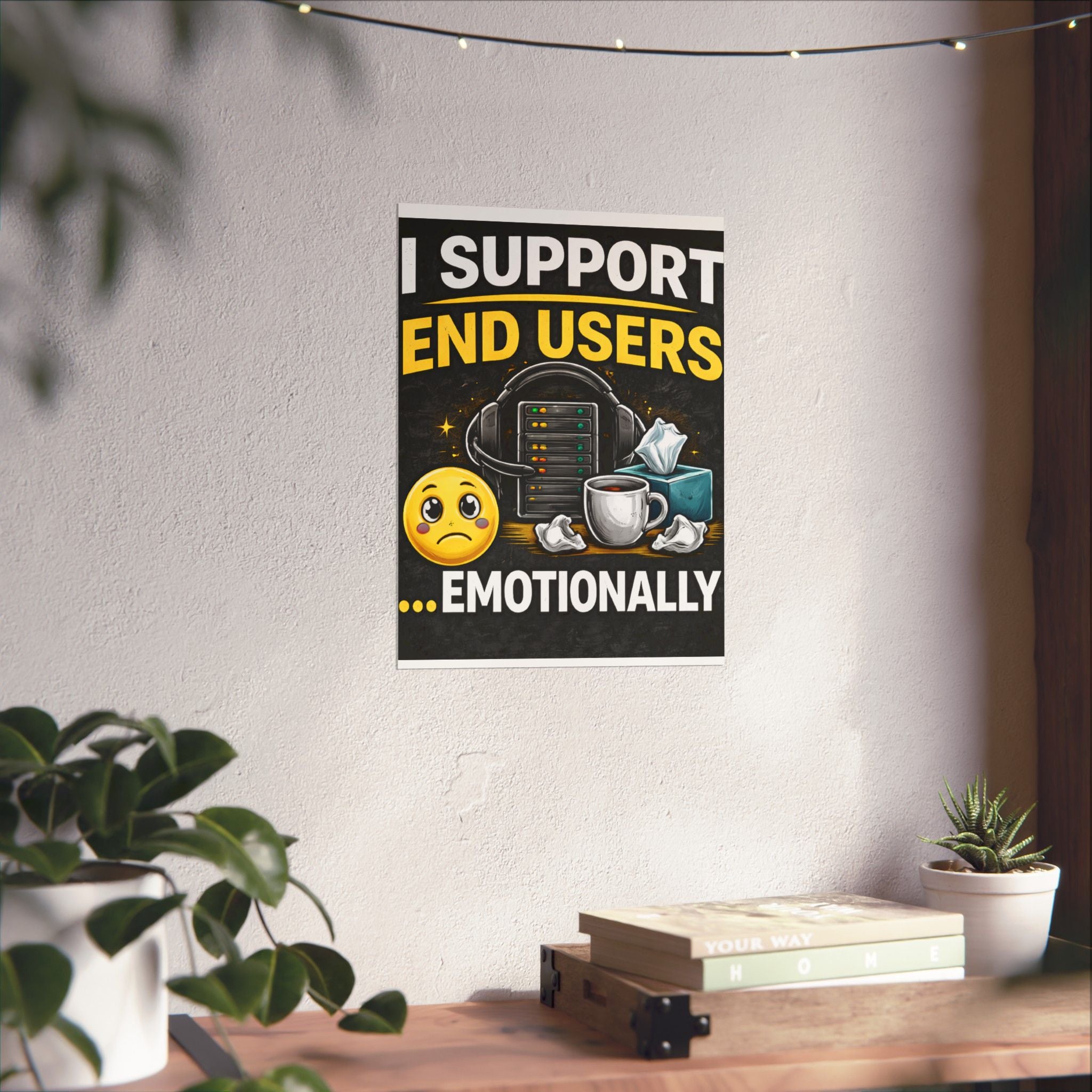 "I Support End Users.... Emotionally" Tech Humor Funny IT Matte Vertical Posters