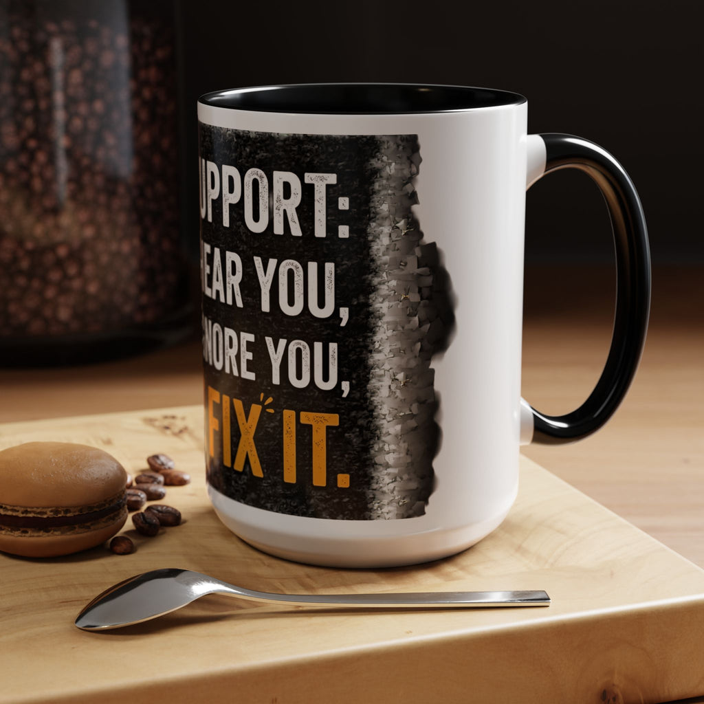 “Tech Support: We Hear You, We Ignore You, We Fix It” Funny IT Accent Mug Tech Support Humor Coffee Mug