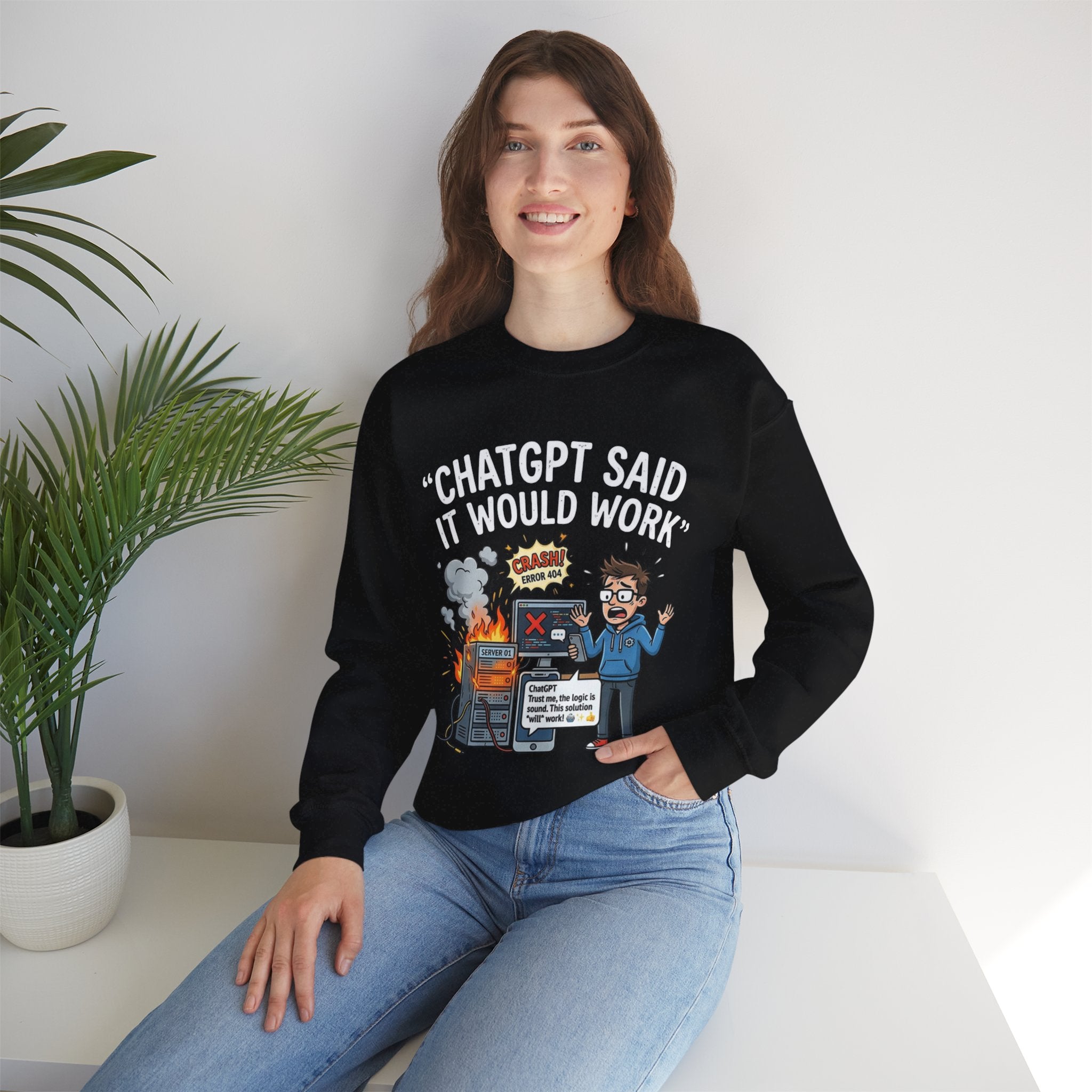 "ChatGPT Said It Would Work" Funny Programmer Tech Support Sweatshirt