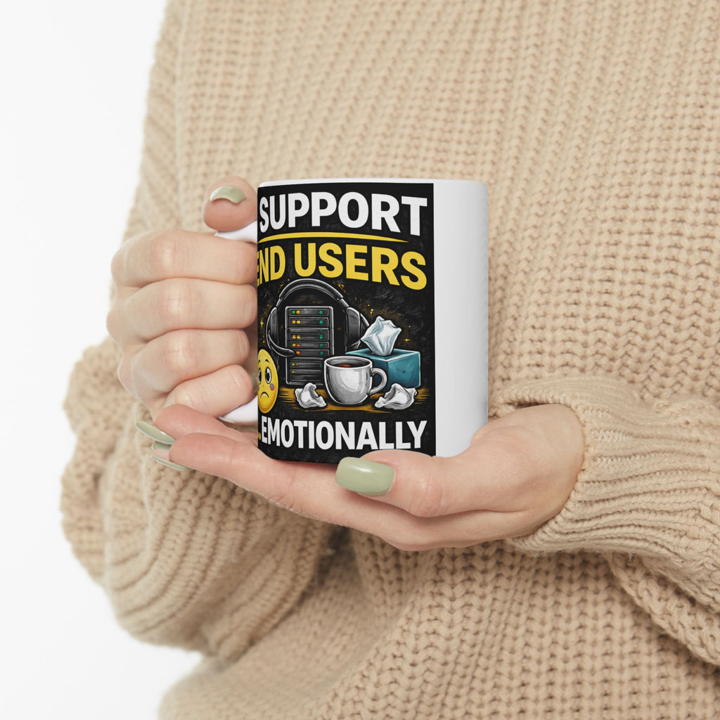 "I Support End Users... Emotionally" Geek Humor Ceramic Mug, (11oz, 15oz)