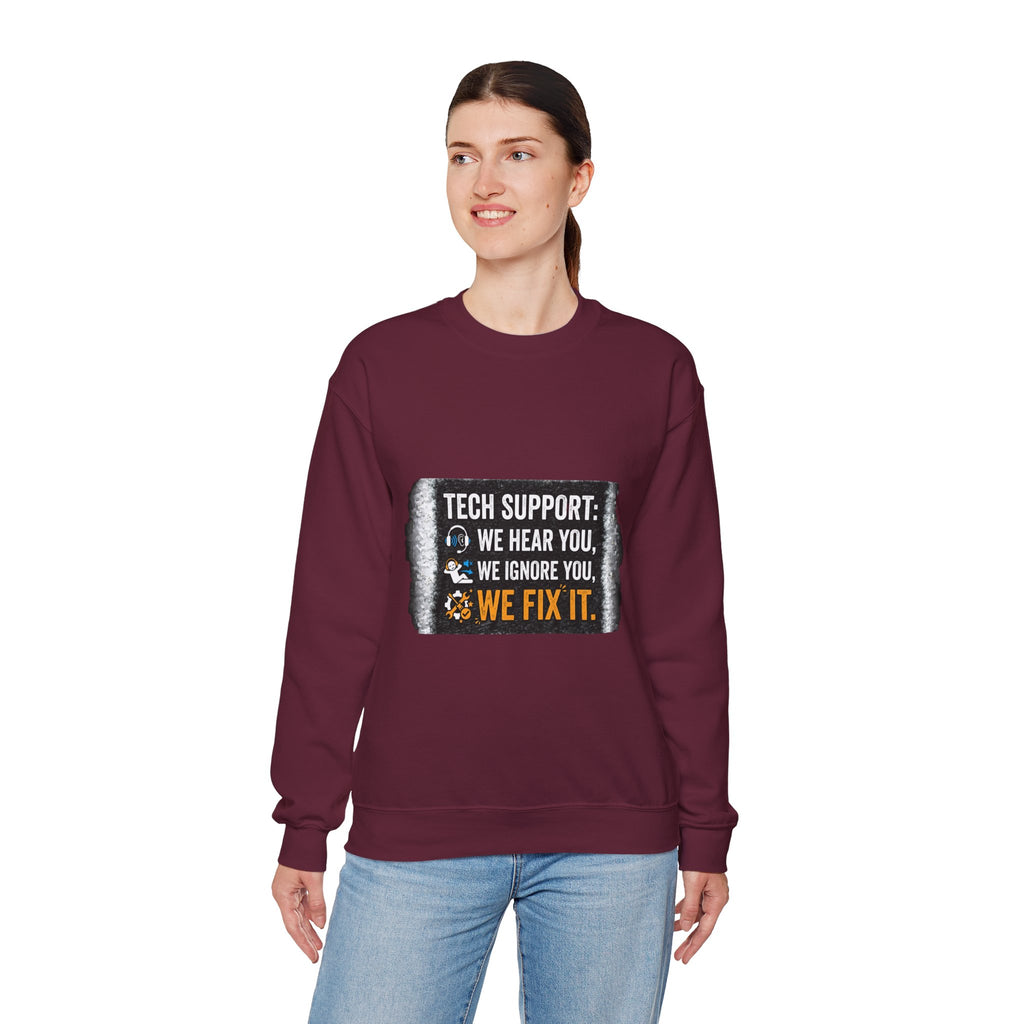 "Tech Support: We Hear You, We Ignore You, We Fix It" Tech Support Humor Crewneck Sweatshirt