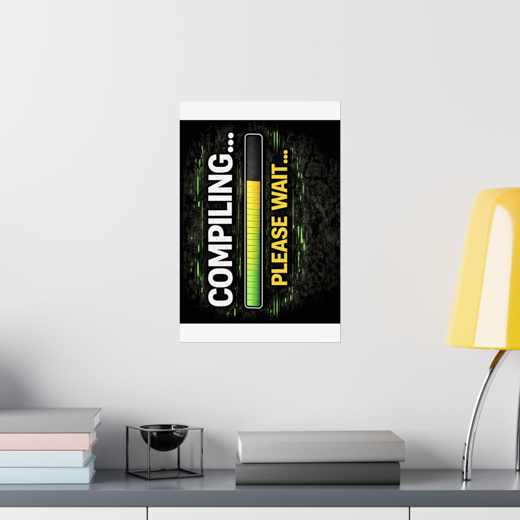 "Compiling... Please Wait" Tech Geek Humor Funny IT Matte Vertical Posters