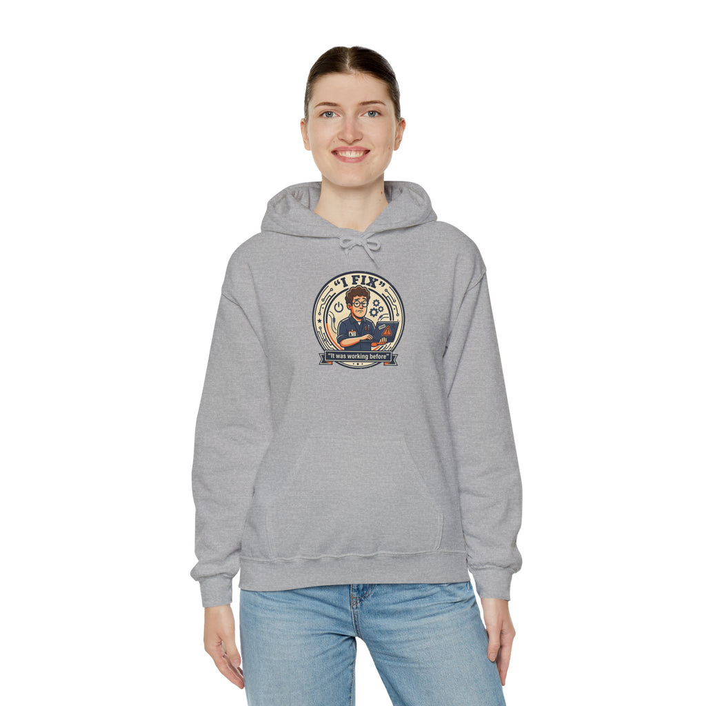 Tech Humor Hoodie - "I Fix: It Worked Before" IT Humor Pullover