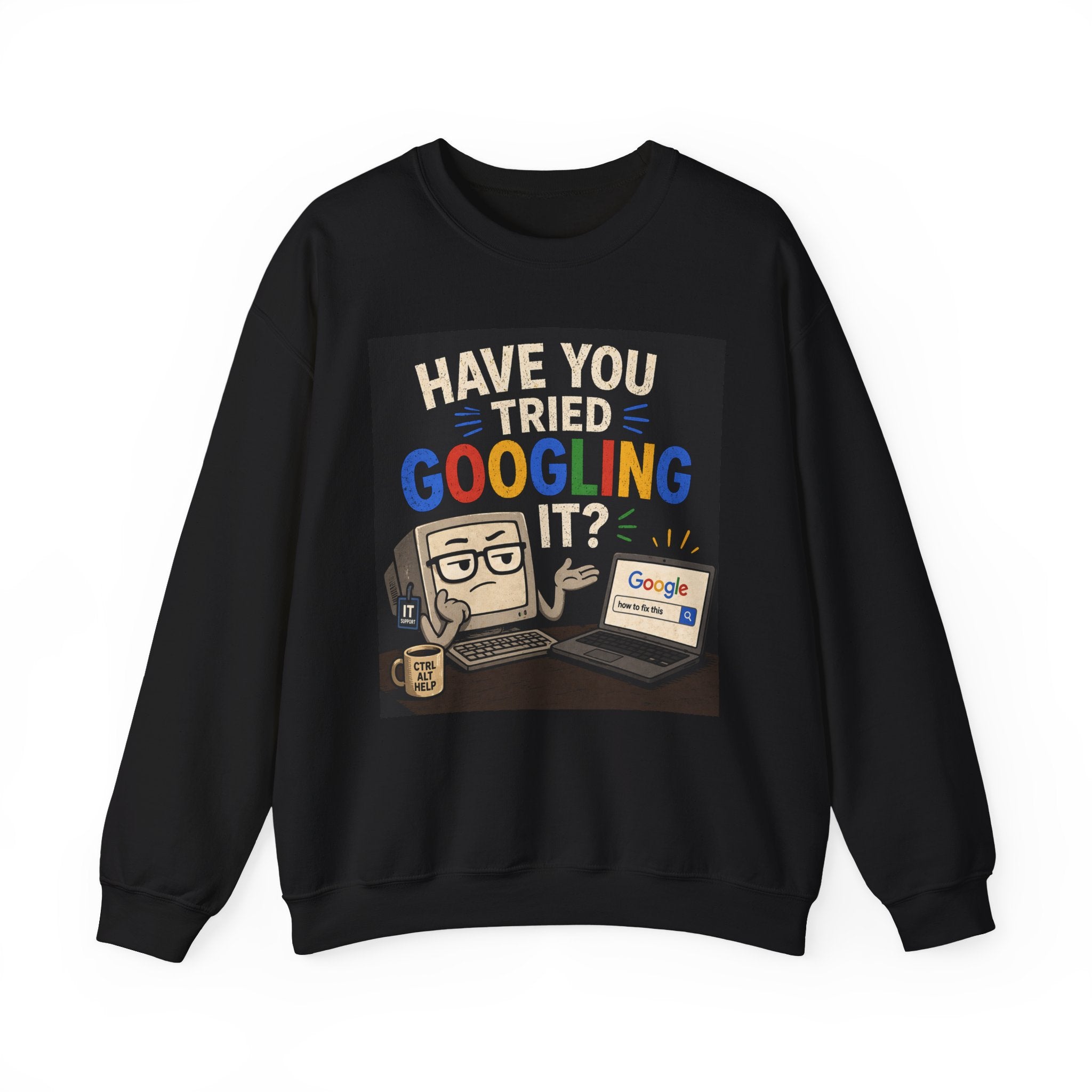 "Have You Tried Googling It?" Funny Tech Geek Graphic Crewneck Sweatshirt