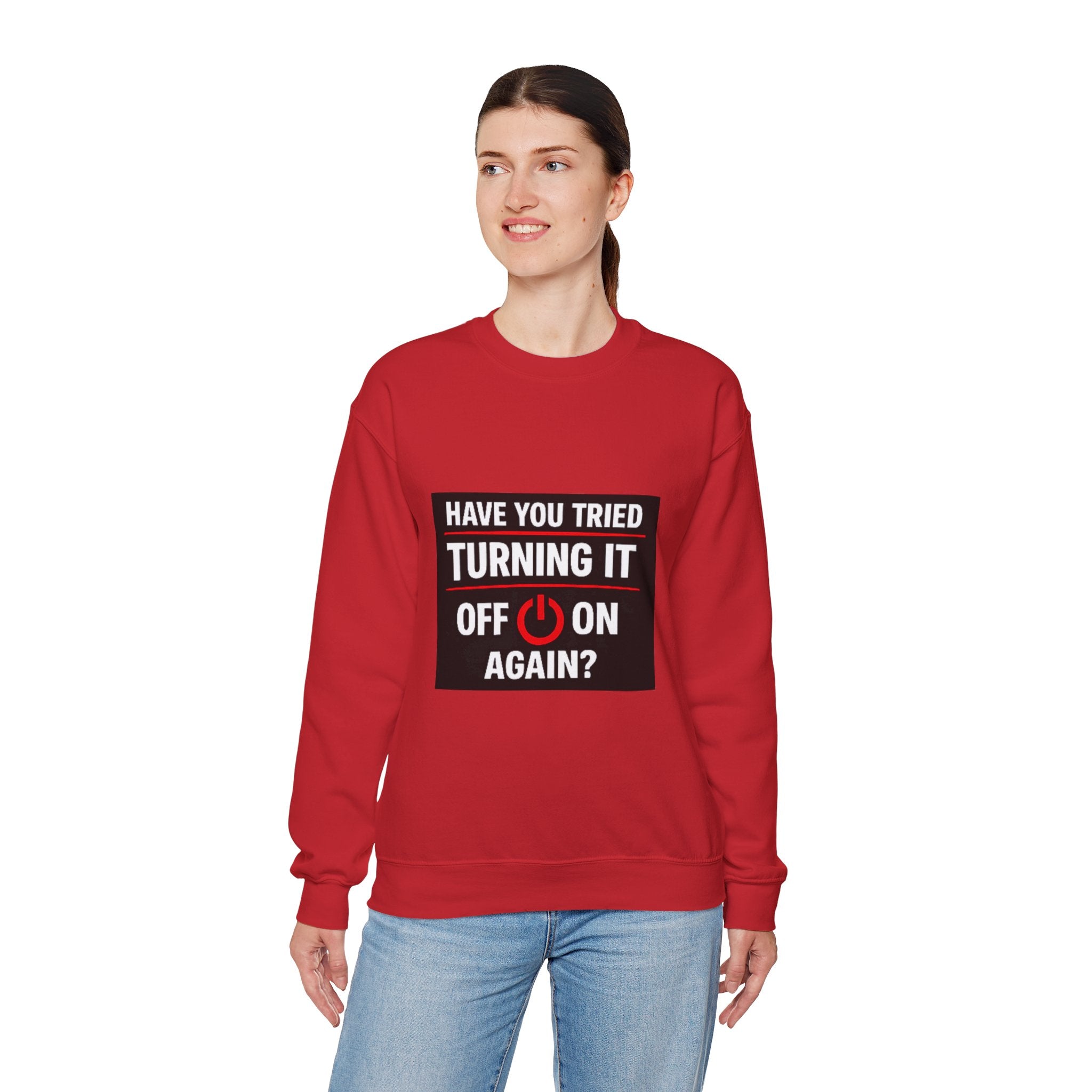 "Have You Tried Turning It Off On Again?" Tech Humor Crewneck Sweatshirt