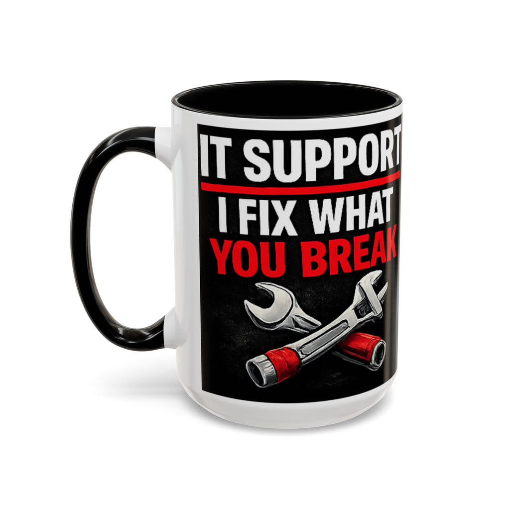 "It Support:  I Fix What You Break" IT Humor Accent Coffee Mug (11, 15oz)