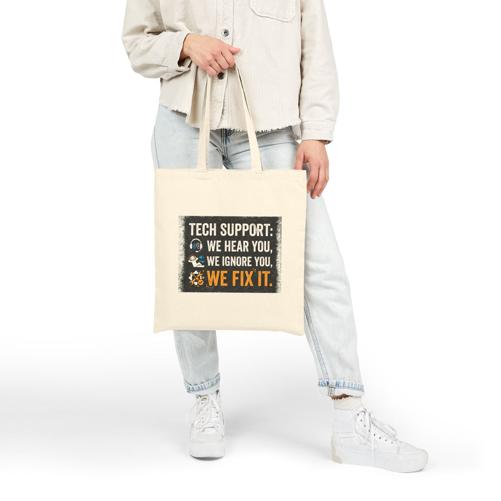 "Tech Support: We Hear You, We Ignore You, We Fix It" IT Humor Canvas Tote Bag