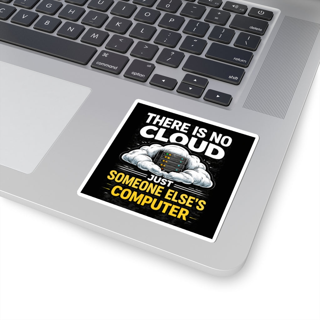 "There Is No Cloud, Just Someone Else's Computer" Tech Humor Funny IT Sticker — Tech Humor Kiss-Cut Laptop Sticker