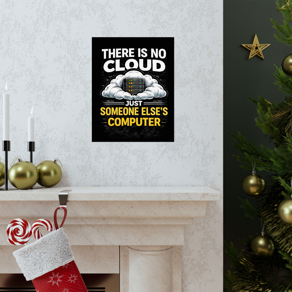 "There Is No Cloud, Just Someone Else's Computer" Tech Humor Funny IT Matte Vertical Poster