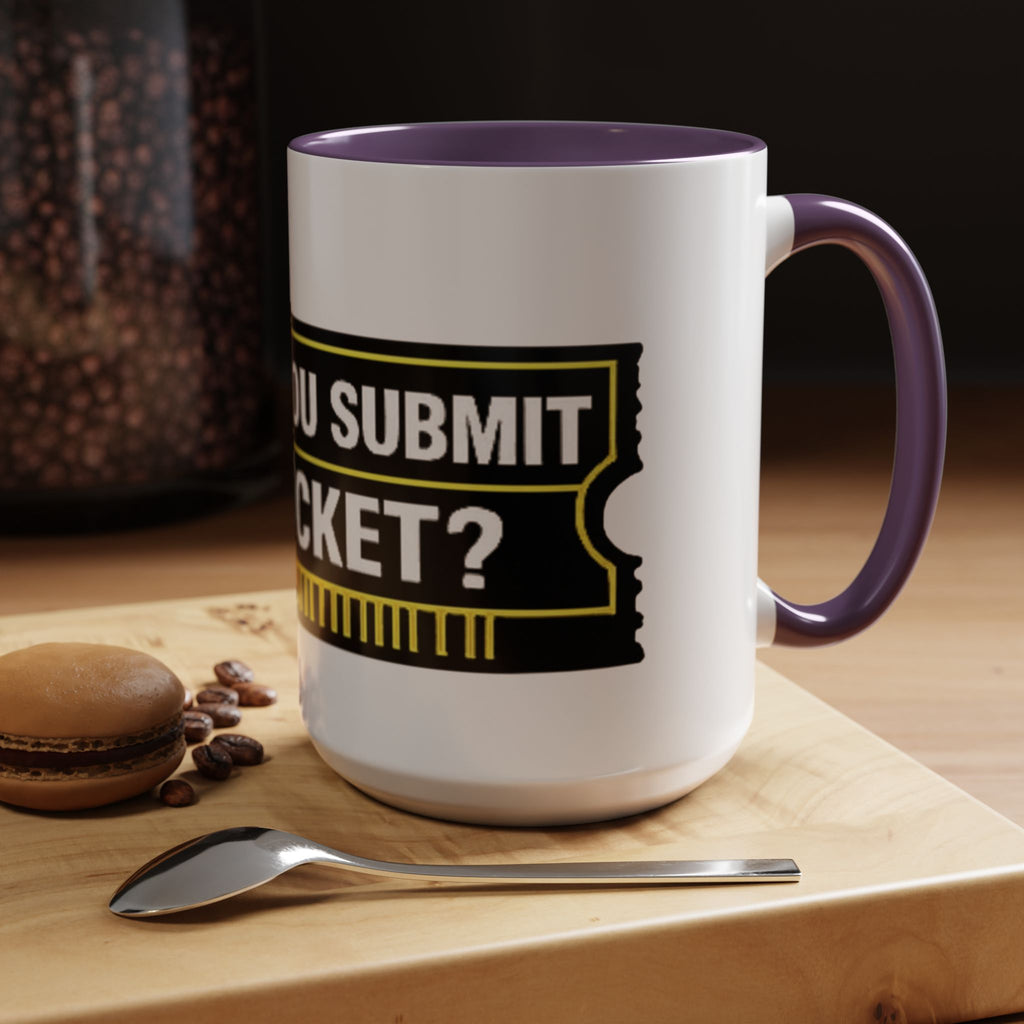 "Did You Submit a Ticket?" Accent Coffee Mug — Support Desk Humor, IT Helpdesk Gift (11/15oz)