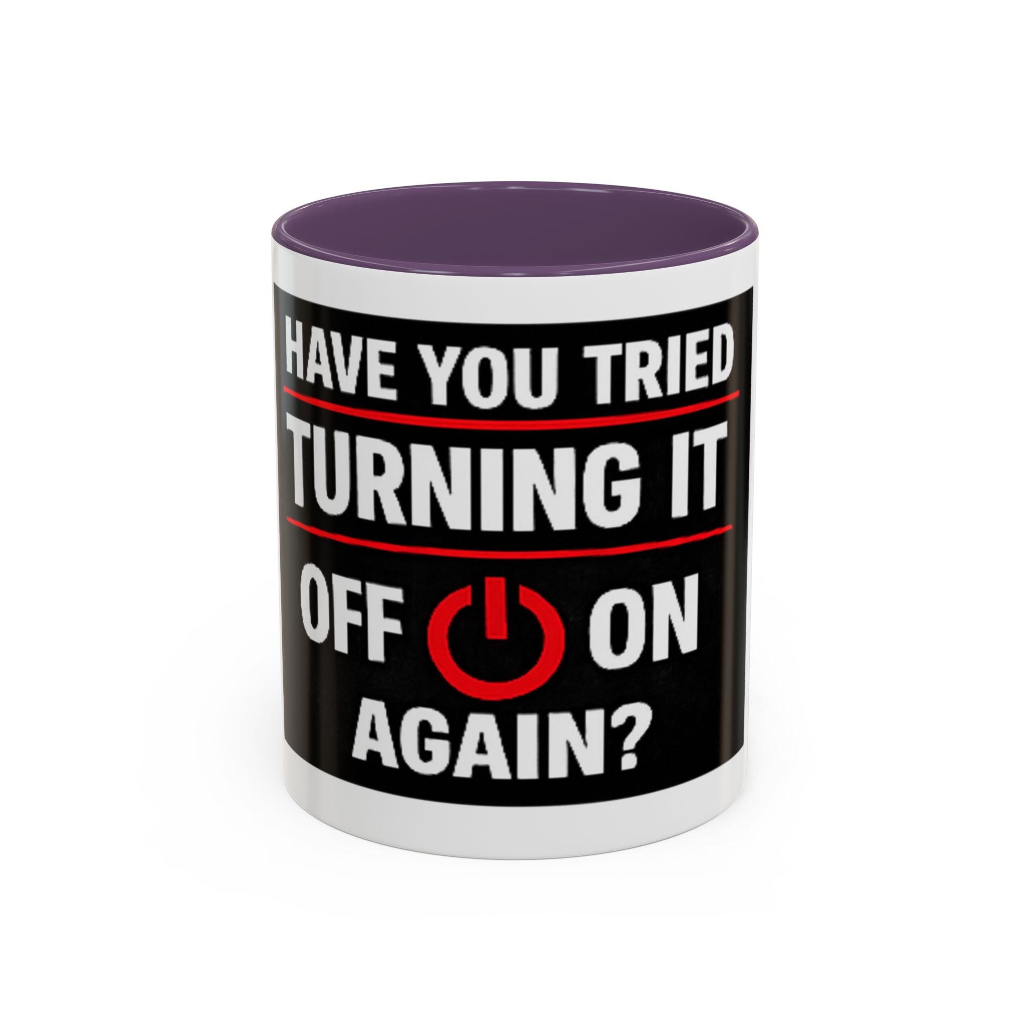 "Have You Tried Turning It Off On Again?" Accent Coffee Mug — Funny IT Tech Gift (11/15oz)