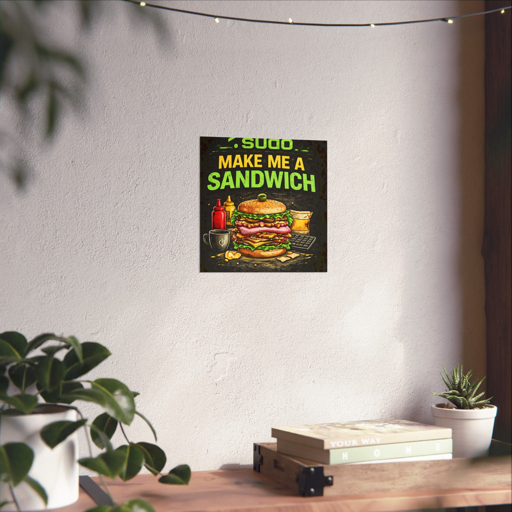 ">.Sudo Make Me A Sandwich" Geek Tech Humor Funny IT Matte Vertical Posters
