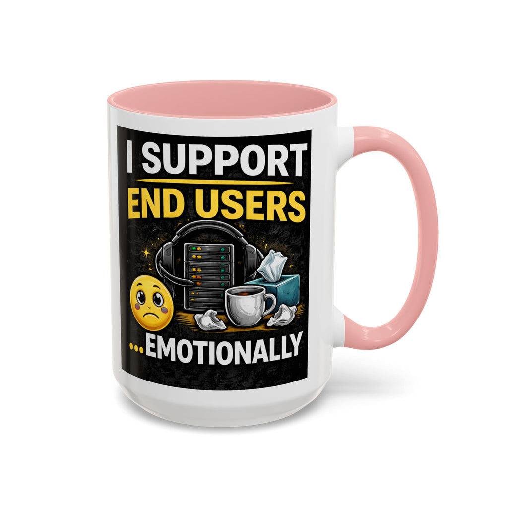 "I Support End Users, Emotionally" IT Humor Accent Coffee Mug (11, 15oz)
