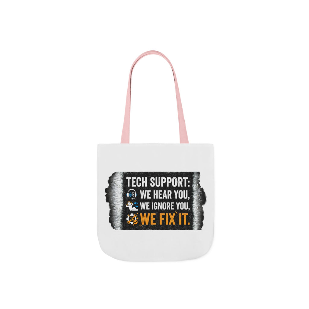 "Tech Support: We Hear You, We Ignore You, We Fix It"  Tech Humor Funny IT Canvas Tote Bag