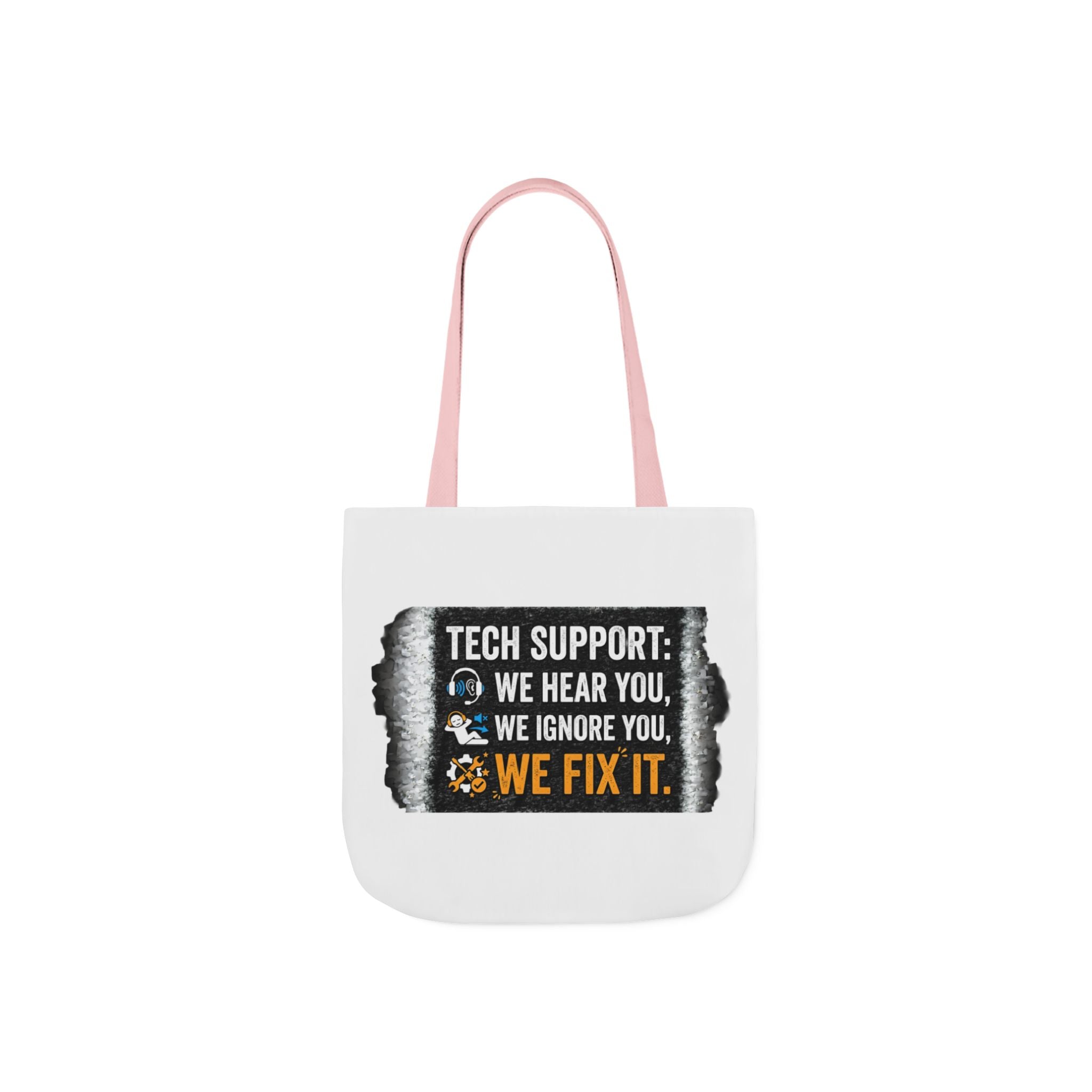 "Tech Support: We Hear You, We Ignore You, We Fix It"  Tech Humor Funny IT Canvas Tote Bag