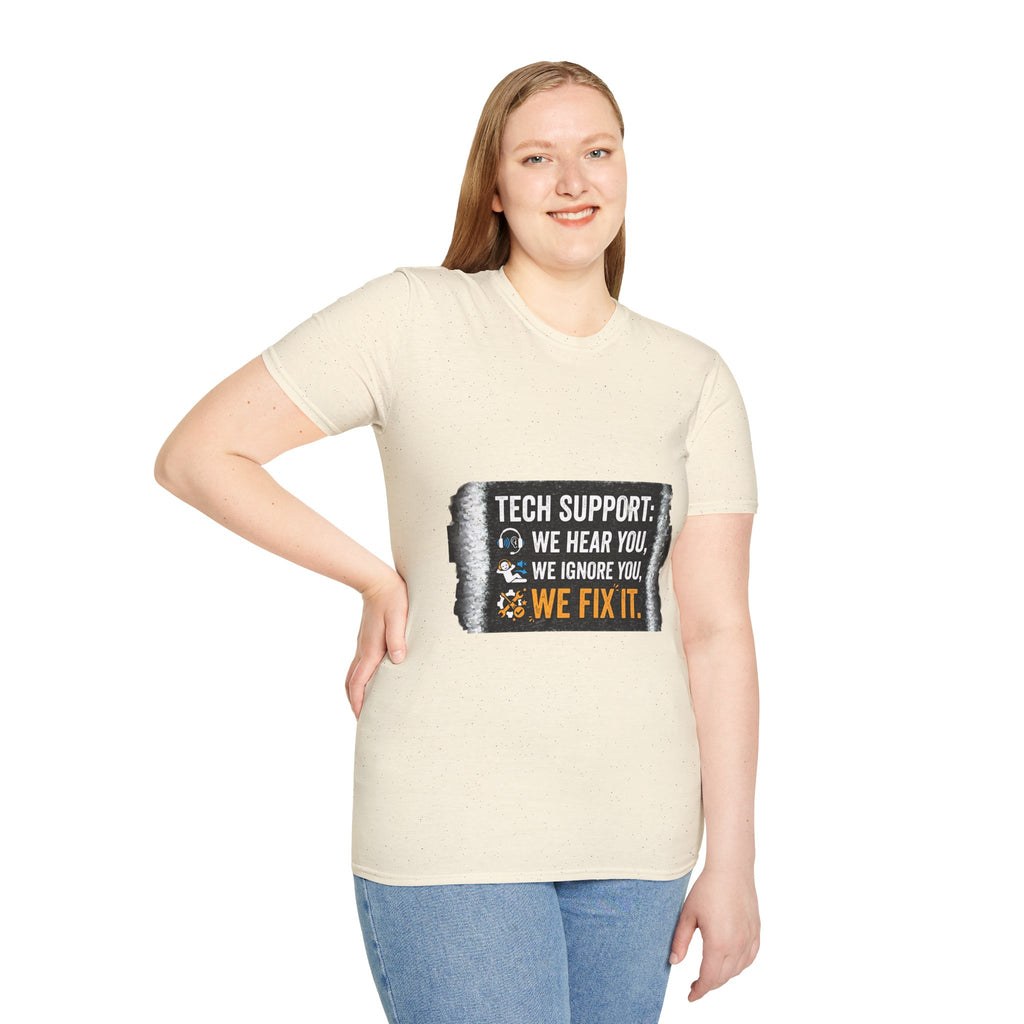 "Tech Support: We Hear You, We Ignore You, We Fix It" Funny IT T-Shirt Tech Humor Tee