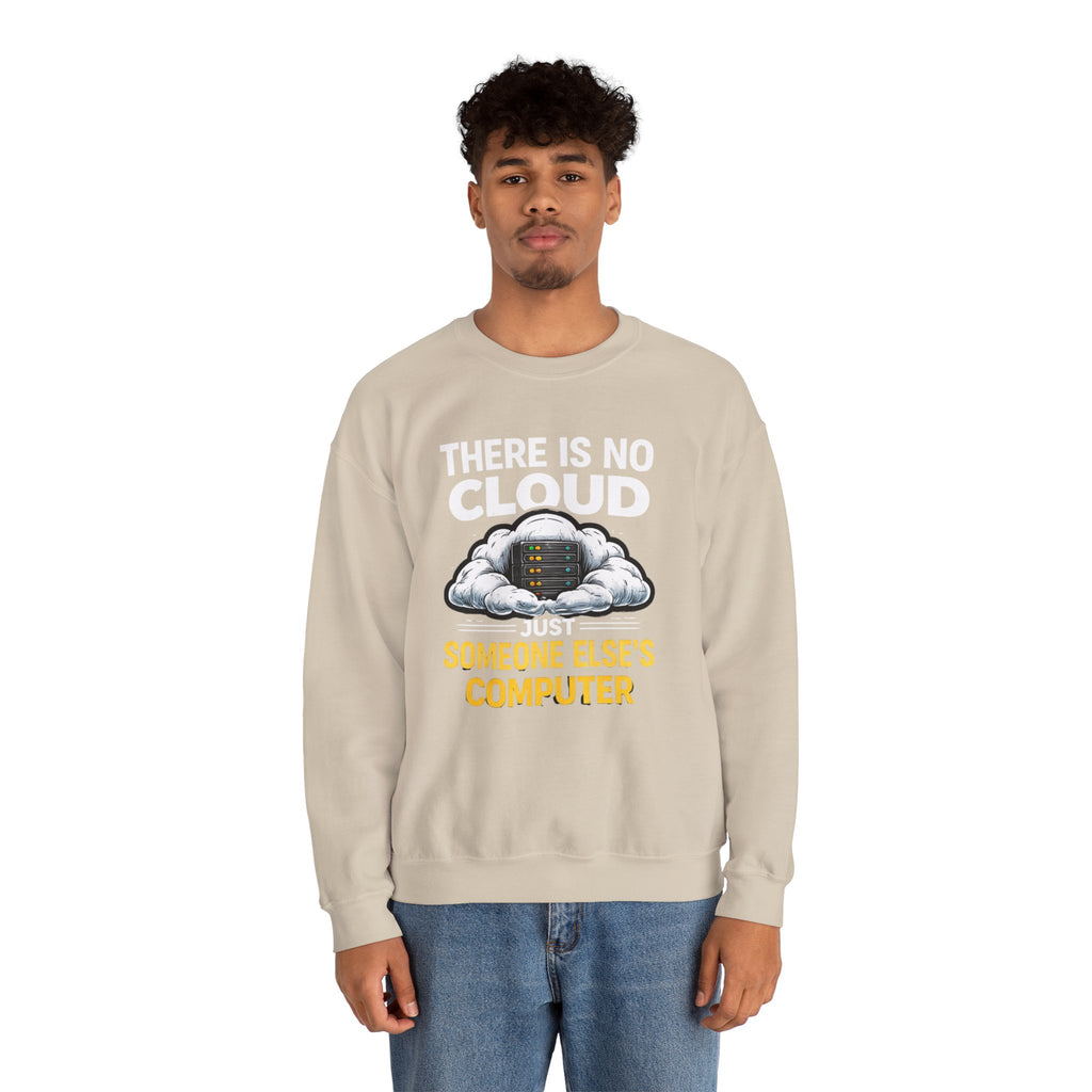 "There Is No Cloud, Just Someone Else's Computer" Tech Humor Crewneck Sweatshirt