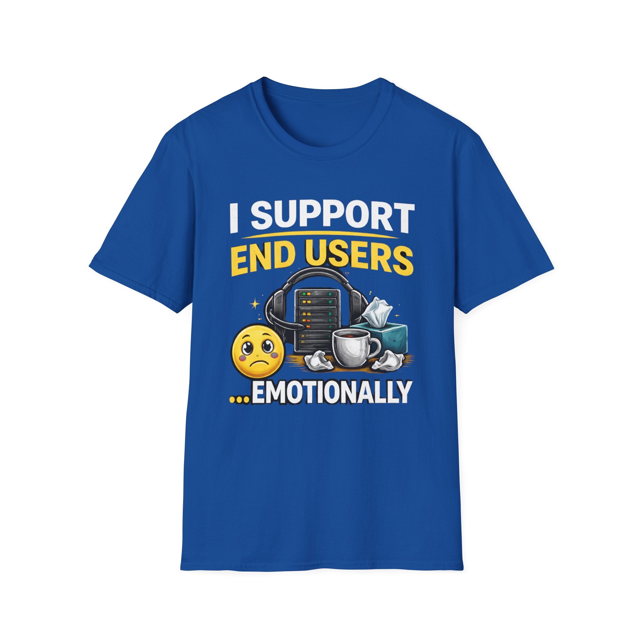 "I Support End Users... Emotionally" T-Shirt — Funny IT Tech Support Humor Tee