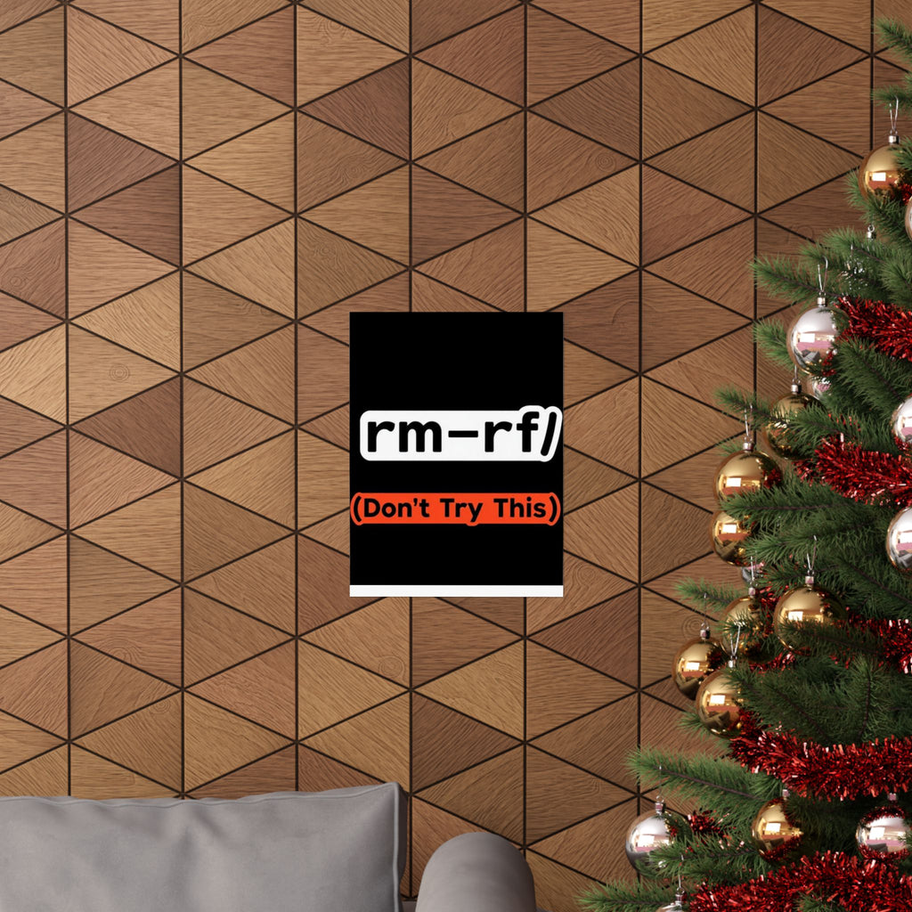 "rm -rf/ (Don't Try This)" Funny IT Tech Humor Matte Vertical Posters