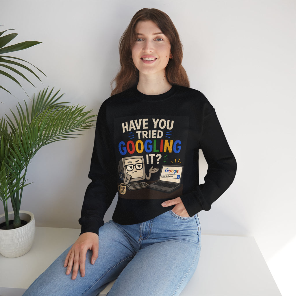 "Have You Tried Googling It?" Funny Tech Geek Graphic Crewneck Sweatshirt