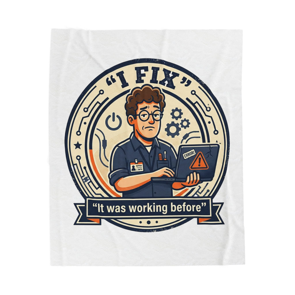 "I Fix: It Was Working Before" Tech Humor Funny IT Velveteen Plush Blanket