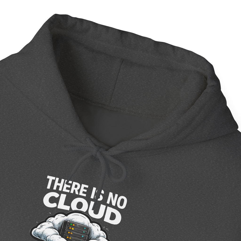 "There Is No Cloud, Just Someone Else's Computer" Tech Humor Hoodie