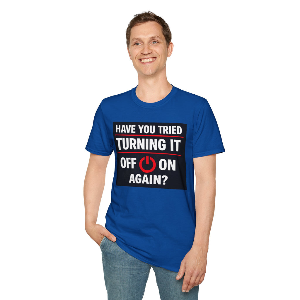 "Have You Tried Turning It Off On Again?" Funny IT T-Shirt Tech Humor Tee