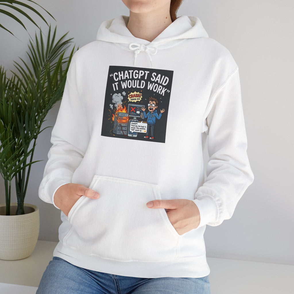 "ChatGPT Said It Would Work" Funny AI Tech Support Graphic Hoodie