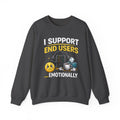 "I Support End Users... Emotionally" IT Funny Tech Support Crewneck Sweatshirt