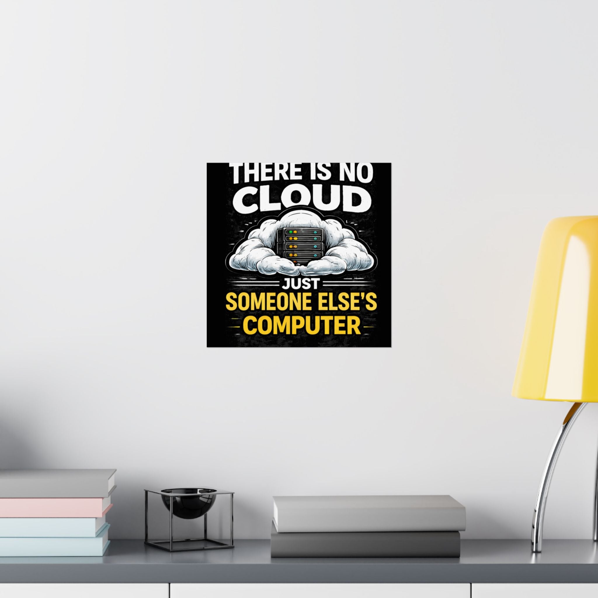 "There Is No Cloud, Just Someone Else's Computer" Tech Humor Funny IT Matte Vertical Poster