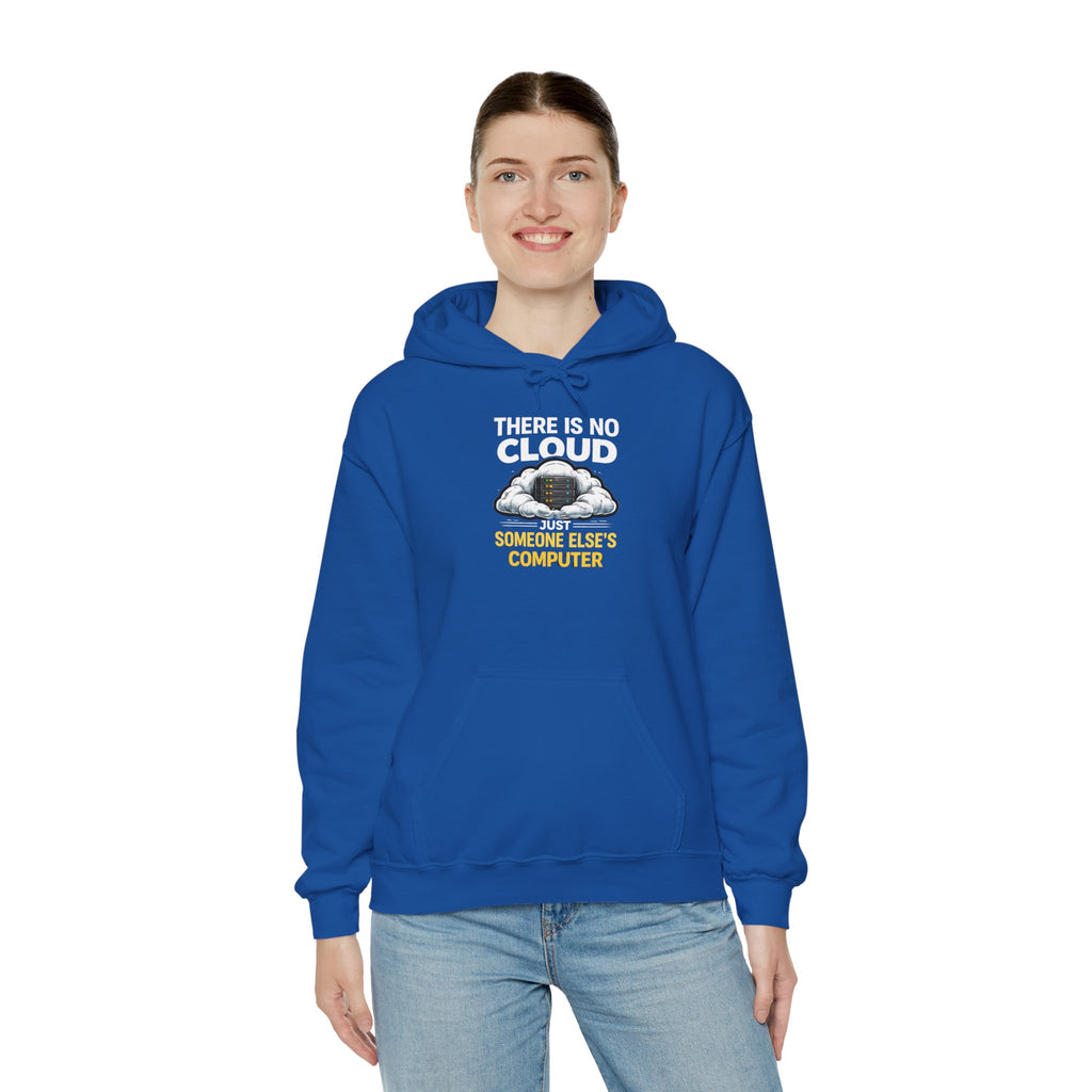 "There Is No Cloud, Just Someone Else's Computer" Tech Humor Hoodie
