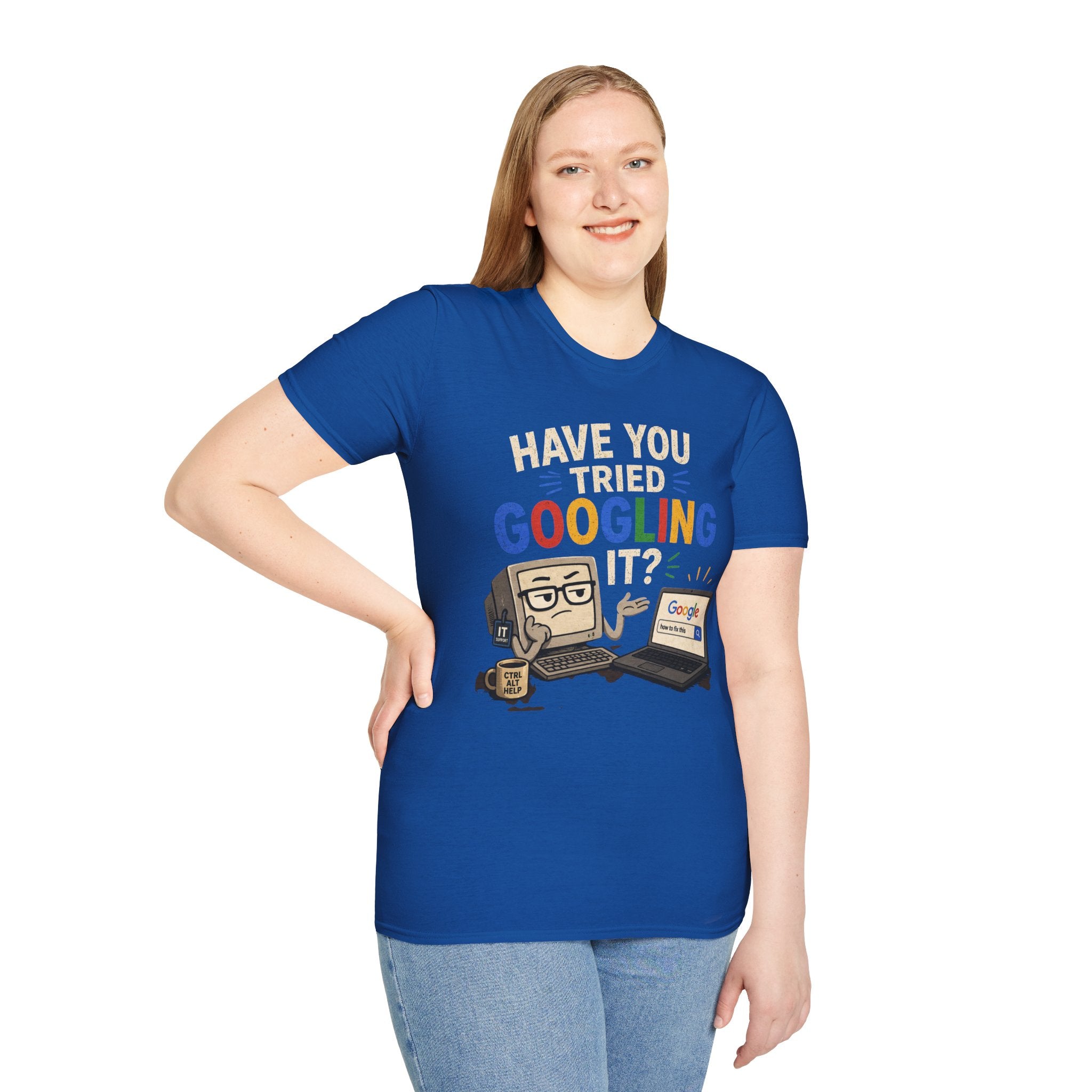 "Have You Tried Googling It?" Funny IT T-Shirt — Tech Humor Geek Graphic Tee