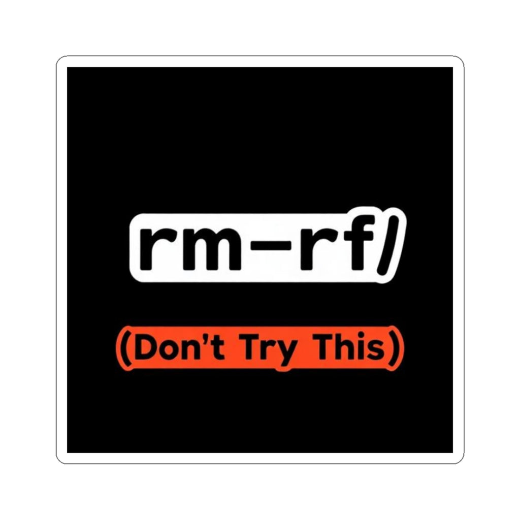 "rm -rf/ (Don't Try This)" Tech Humor Funny IT Kiss-Cut Sticker Tech Laptop Decal