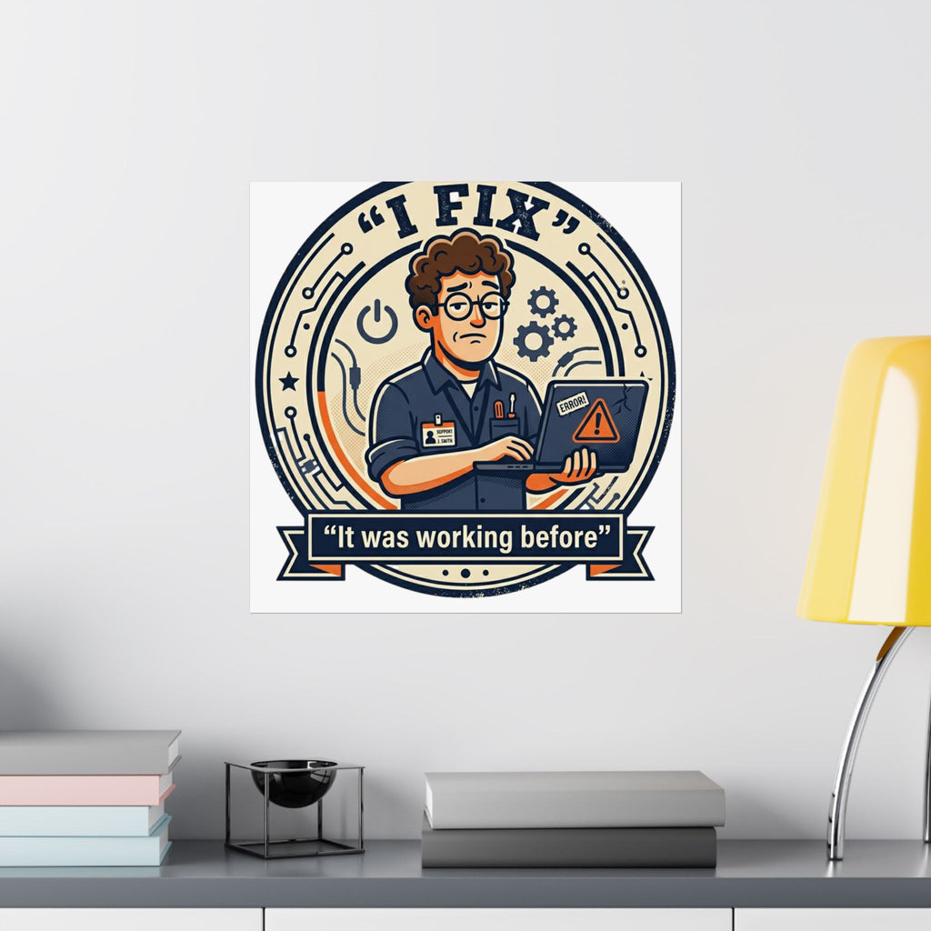 "I Fix: It Worked Before" Tech Humor Funny IT Matte Vertical Posters