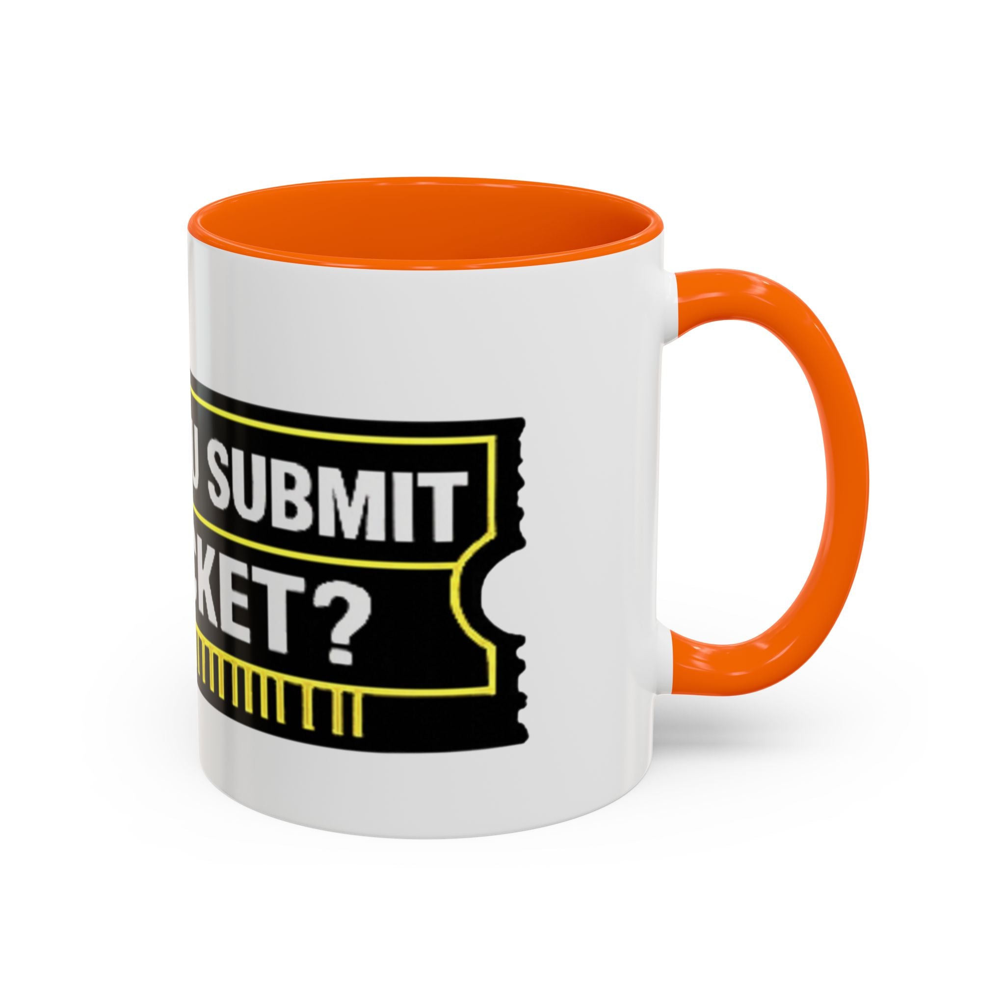"Did You Submit a Ticket?" Accent Coffee Mug — Support Desk Humor, IT Helpdesk Gift (11/15oz)