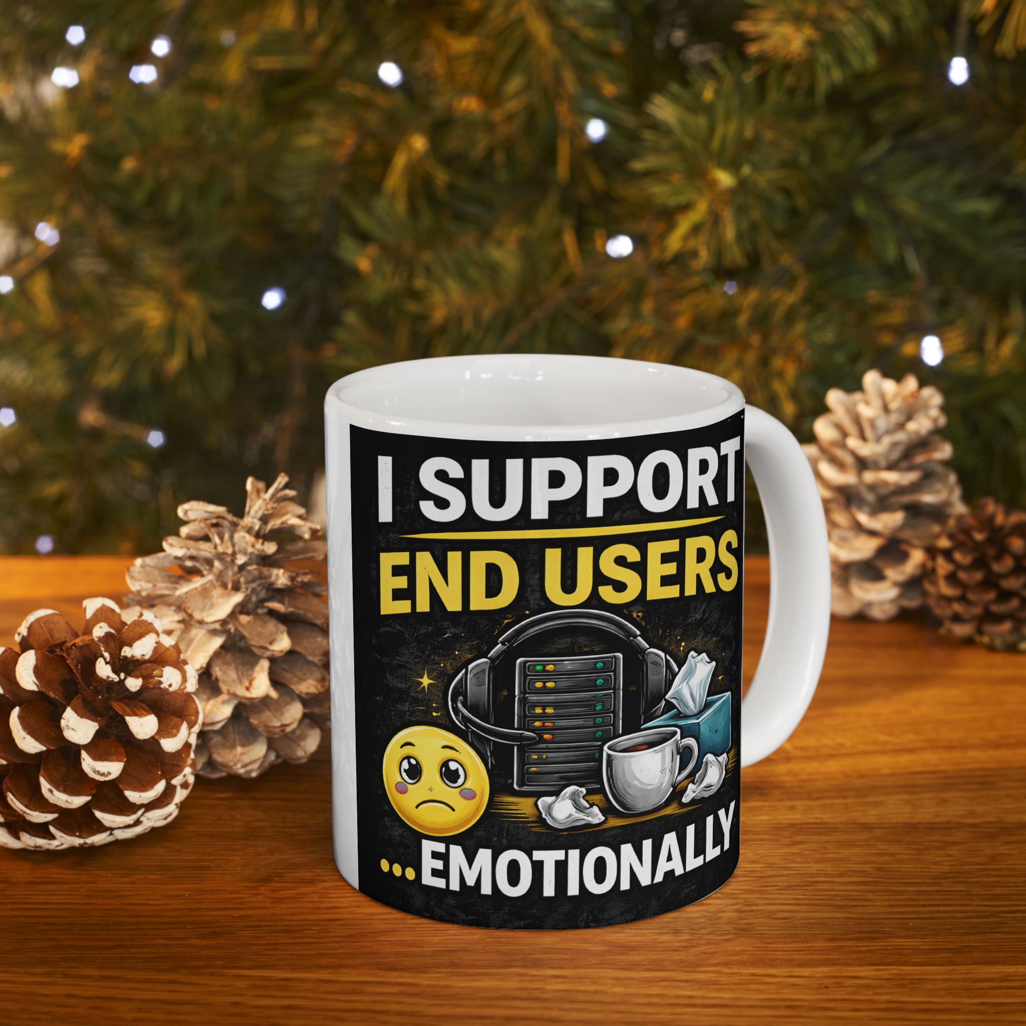 "I Support End Users... Emotionally" Geek Humor Ceramic Mug, (11oz, 15oz)