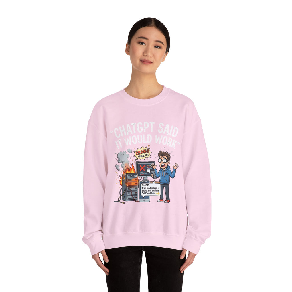 "ChatGPT Said It Would Work" Funny Programmer Tech Support Sweatshirt