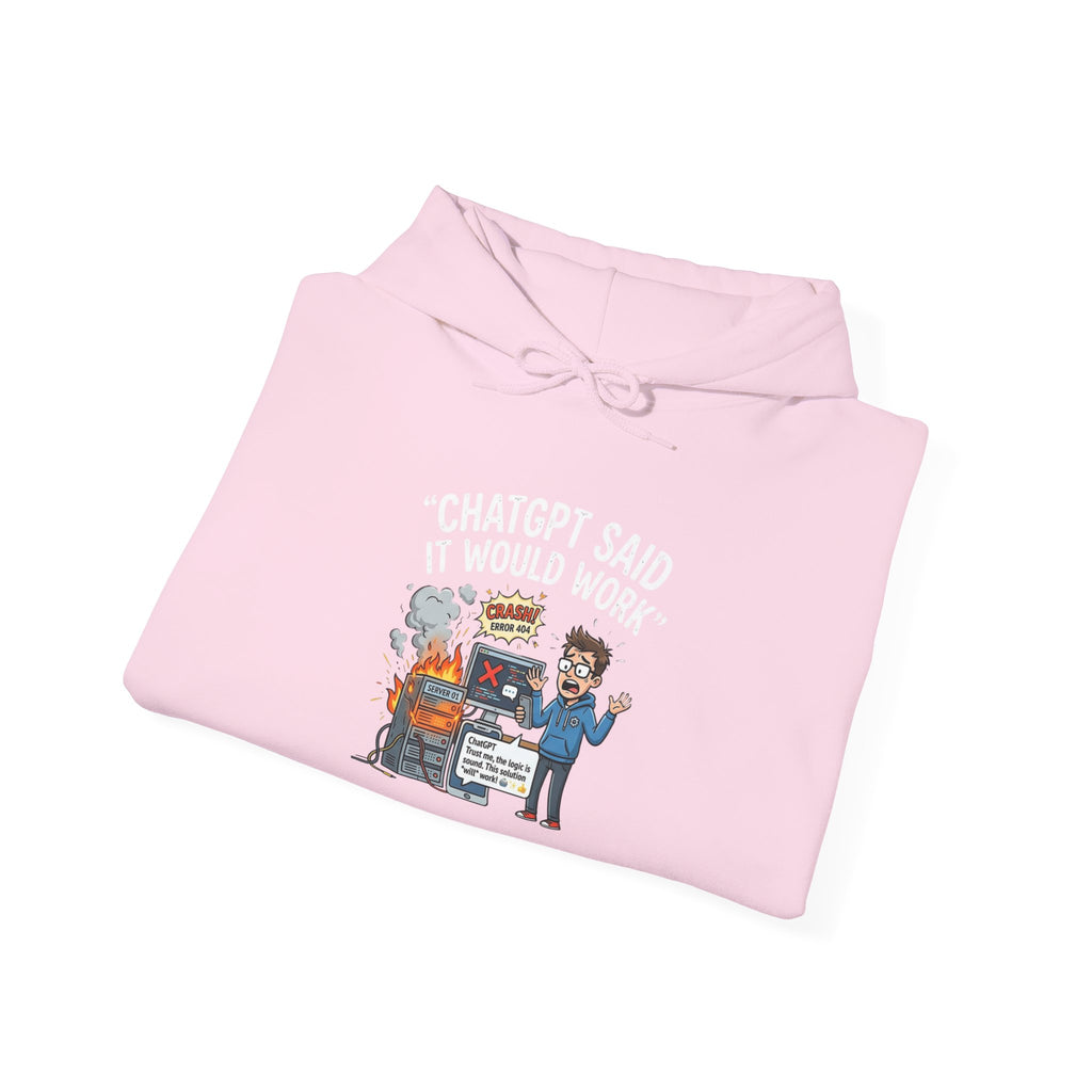 “ChatGPT Said It Would Work” Funny AI Fail Hoodie