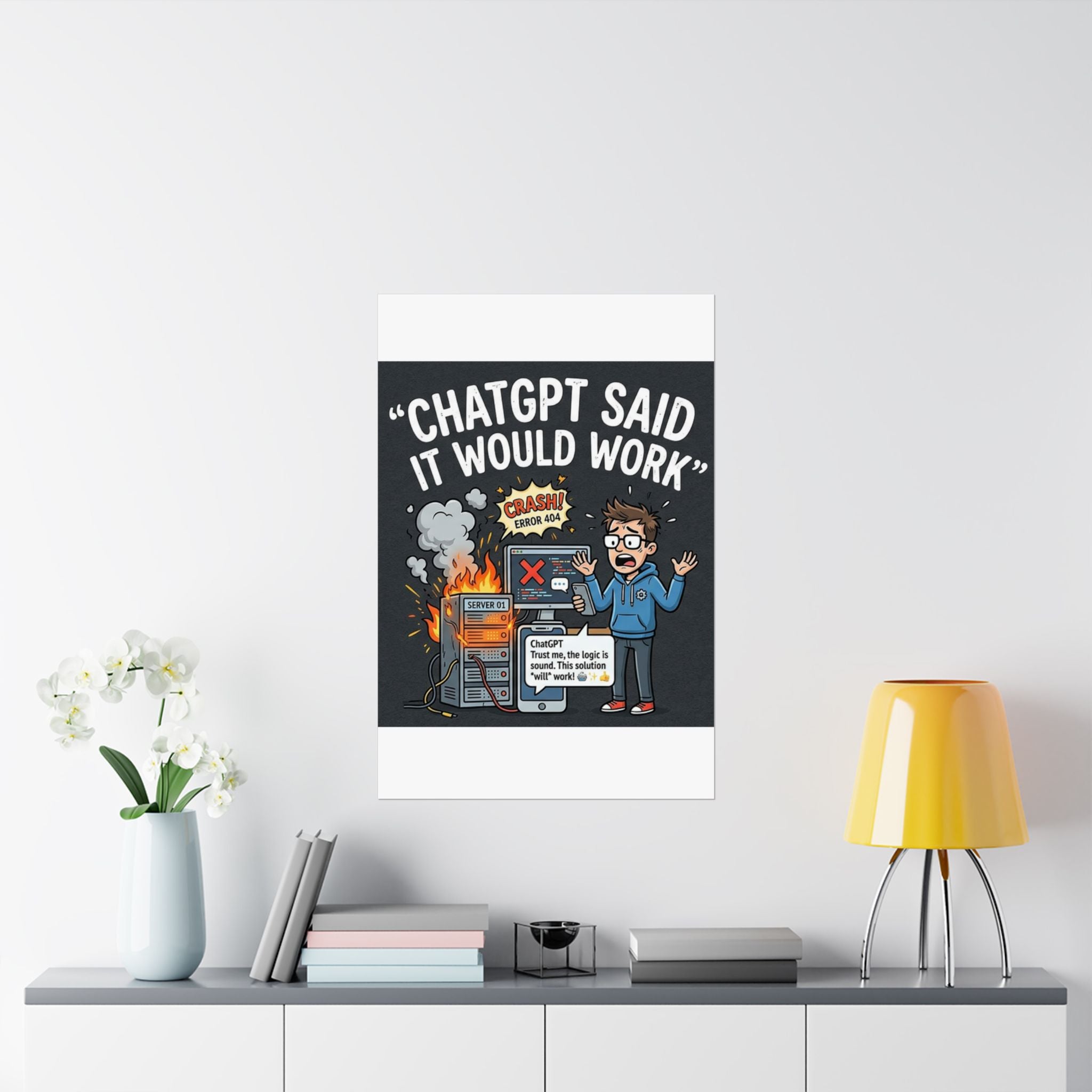 "ChatGPT Said It Would Work" Tech Humor Funny IT Matte Vertical Poster