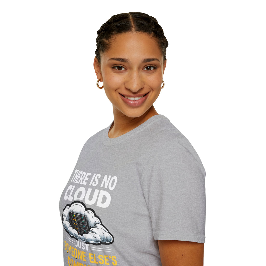 "There Is No Cloud, Just Someone Else's Computer" Funny IT Tech Humor T-Shirt