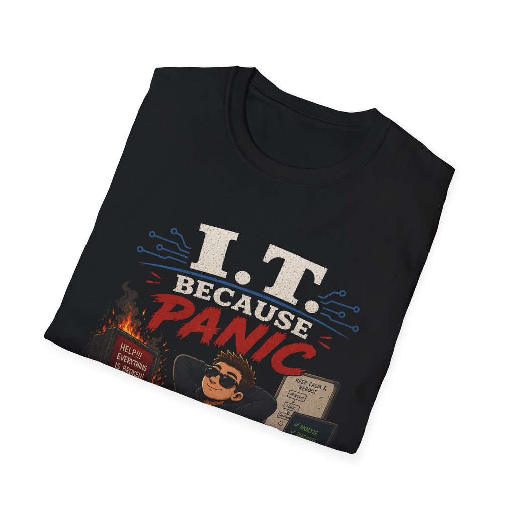 "IT Because Panic Is Not A Solution" Tech Humor T-Shirt — Funny IT Support Tech Tee