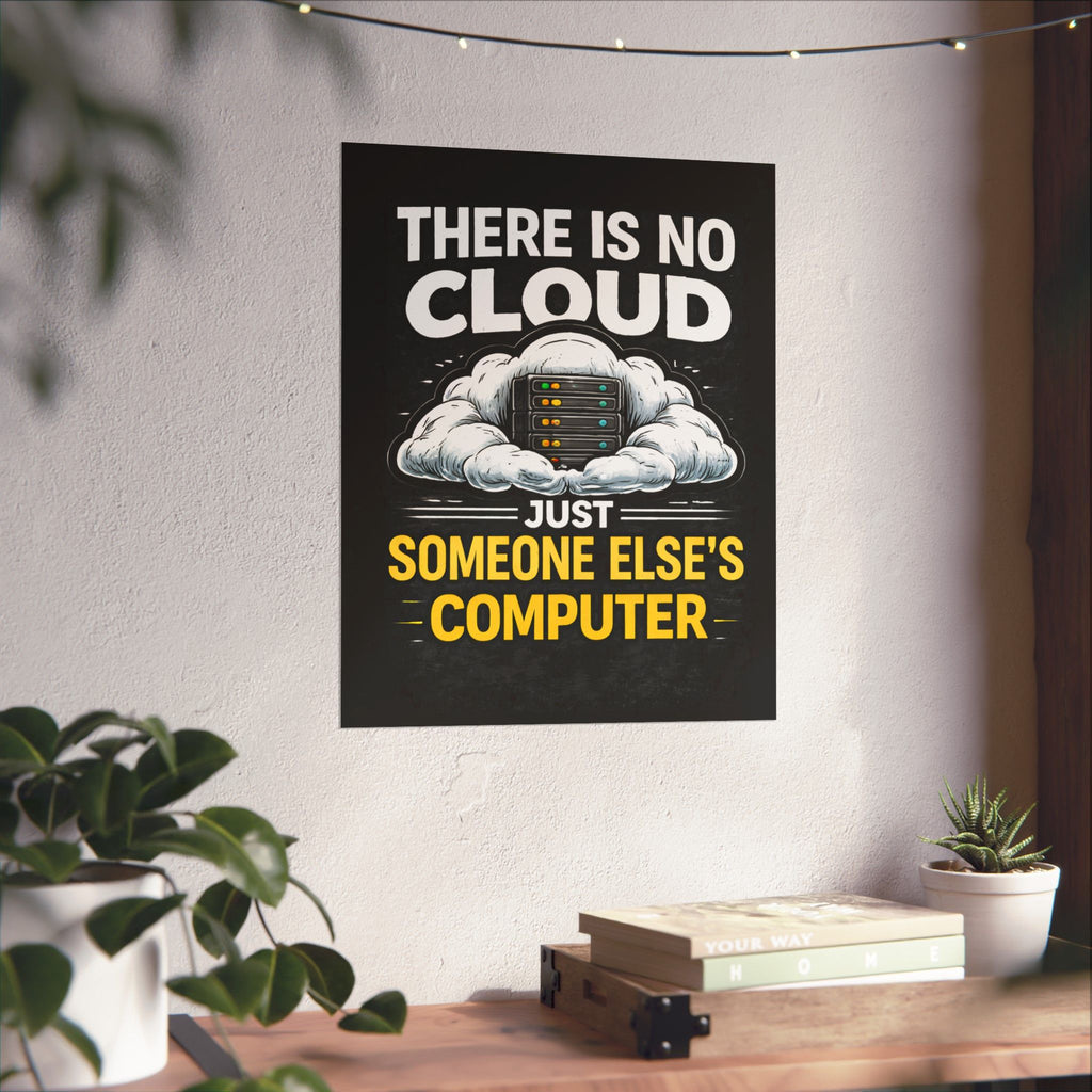 "There Is No Cloud, Just Someone Else's Computer" Tech Humor Funny IT Matte Vertical Poster