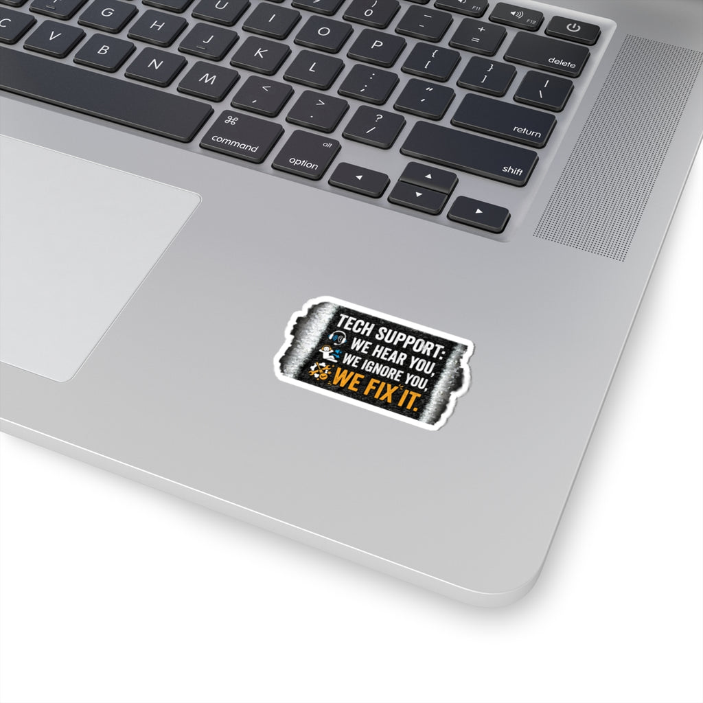 "Tech Support: We Hear You. We Ignore You. We Fix It." Funny IT Decal Tech Support Humor Sticker