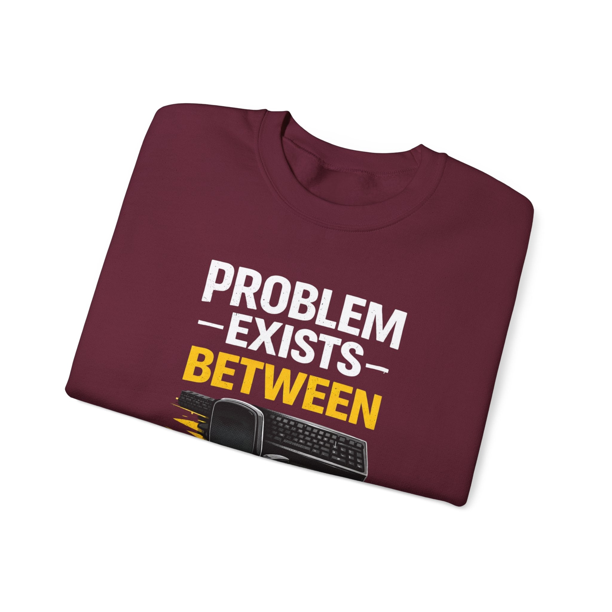 "Problem Exists Between Chair and Keyboard" Graphic Crewneck Sweatshirt